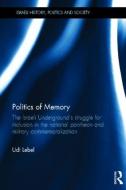 Politics of Memory di Udi (Ben Gurion University of the Negev Lebel edito da Taylor & Francis Ltd