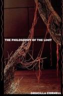 The Philosophy of the Limit di Drucilla Cornell edito da Routledge