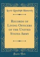 Records of Living Officers of the United States Army (Classic Reprint) di Lewis Randolph Hamersly edito da Forgotten Books