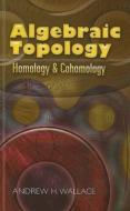 Algebraic Topology di Andrew H. Wallace edito da Dover Publications Inc.