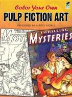 Color Your Own Pulp Fiction Art di Marty Noble edito da Dover Publications Inc.