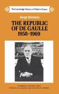 The Republic of de Gaulle 1958 1969 di Serge Berstein edito da Cambridge University Press
