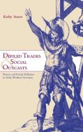 Defiled Trades and Social Outcasts di Kathy Stuart edito da Cambridge University Press