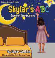 Skylar's ABC Book of Affirmations di Skylar R. Wimbish edito da Sleeping Beau¿dee
