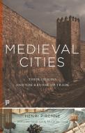 Medieval Cities - Their Origins and the Revival of Trade di Henri Pirenne edito da Princeton University Press