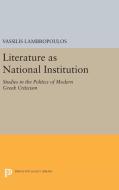 Literature as National Institution di Vassilis Lambropoulos edito da Princeton University Press