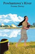 Powhantuwa's River di Yvonne Dorsey edito da LIGHTNING SOURCE INC