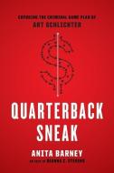 Quarterback Sneak: Exposing the Criminal Game Plan of Art Schlichter di Deanna C. Stevens, Anita Barney edito da LIGHTNING SOURCE INC