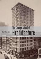 The Chicago School of Architecture di Rolf Achilles edito da Bloomsbury Publishing PLC