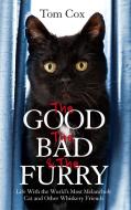 The Good, The Bad and The Furry di Tom Cox edito da Little, Brown Book Group
