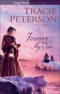 Forever My Own di Tracie Peterson edito da BETHANY HOUSE PUBL