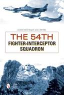 54th Fighter-Interceptor Squadron di (Ret) Larson USAF edito da Schiffer Publishing Ltd