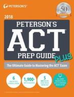 Peterson's Act Prep Guide Plus 2018 di Peterson's edito da Peterson's Guides,u.s.
