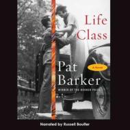 Life Class di Pat Barker edito da Audiogo