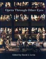 Opera Through Other Eyes edito da Stanford University Press