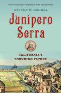 Junipero Serra: California's Founding Father di Steven W. Hackel edito da HILL & WANG