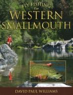 Fly Fishing for Western Smallmouth di David Paul Williams edito da Stackpole Books