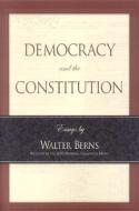 Democracy and the Constitution: Essays by Walter Berns di Walter Berns edito da AMER ENTERPRISE INST PUBL