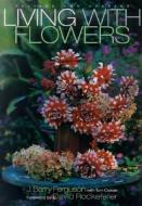 Living with Flowers di J.Barry Ferguson edito da Rizzoli International Publications