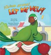 Let Me Help!: ¡quiero Ayudar! di Alma Flor Ada edito da CHILDRENS BOOK PR