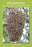 Swarming and Its Control and Prevention di L. E. Snelgrove edito da Northern Bee Books