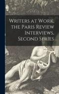 Writers at Work, the Paris Review Interviews, Second Series di Anonymous edito da LIGHTNING SOURCE INC