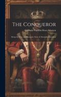 The Conqueror di Gertrude Franklin Horn Atherton edito da LEGARE STREET PR