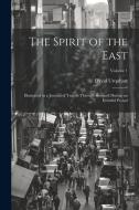 The Spirit of the East: Illustrated in a Journal of Travels Through Roumeli During an Eventful Period; Volume 1 di David Urquhart edito da LEGARE STREET PR
