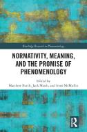 Normativity, Meaning, And The Promise Of Phenomenology edito da Taylor & Francis Ltd