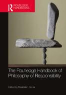 The Routledge Handbook Of Philosophy Of Responsibility edito da Taylor & Francis Ltd
