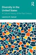 Diversity In The United States di Lawrence R. Samuel edito da Taylor & Francis Ltd