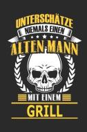 Unterschätze Niemals Einen Alten Mann Mit Einem Grill: Notizbuch, Notizblock, Geburtstag Geschenk Buch Mit 110 Linierten di Axel Pamminger edito da INDEPENDENTLY PUBLISHED