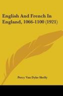 English and French in England, 1066-1100 (1921) di Percy Van Dyke Shelly edito da Kessinger Publishing