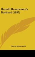 Ranald Bannerman's Boyhood (1887) di George MacDonald edito da Kessinger Publishing