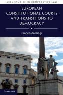 European Constitutional Courts And Transitions To Democracy di Francesco Biagi edito da Cambridge University Press
