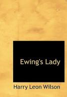 Ewing's Lady di Harry Leon Wilson edito da Bibliolife