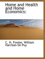 Home And Health And Home Economics di C H Fowler, William Harrison De Puy edito da Bibliolife