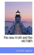 The New Truth And The Old Faith di Scientific Layman edito da Bibliolife