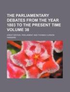 The Parliamentary Debates from the Year 1803 to the Present Time Volume 38 di Great Britain Parliament edito da Rarebooksclub.com