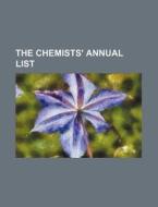 The Chemists' Annual List di Books Group edito da Rarebooksclub.com