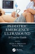 Pediatric Emergency Ultrasound 1e di ELKHUNOVICH edito da Taylor & Francis