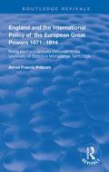 England and the International Policy of the European Great Powers 1871 - 1914 di Alfread Francis Pribram edito da Taylor & Francis Ltd
