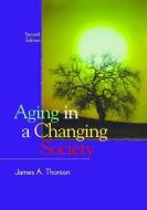 Aging in a Changing Society di James A. Thorson edito da Taylor & Francis Ltd