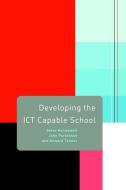Developing the ICT Capable School di Steve Kennewell edito da Taylor & Francis Ltd