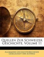 Quellen zur Schweizer Geschichte, Elfter Band di Allgemeine Geschichtforschende Gesellschaft Der Schweiz edito da Nabu Press