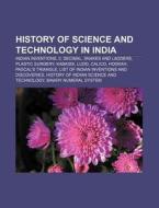 History Of Science And Technology In Ind di Books Llc edito da Books LLC, Wiki Series