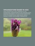 Organizations based in Asia di Books Llc edito da Books LLC, Reference Series