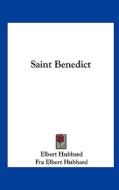 Saint Benedict di Elbert Hubbard, Fra Elbert Hubbard edito da Kessinger Publishing