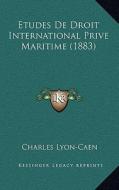 Etudes de Droit International Prive Maritime (1883) di Charles Lyon-Caen edito da Kessinger Publishing