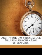 Archiv Fur Das Studium Der Neueren Sprac di Ludwig Herrig edito da Nabu Press